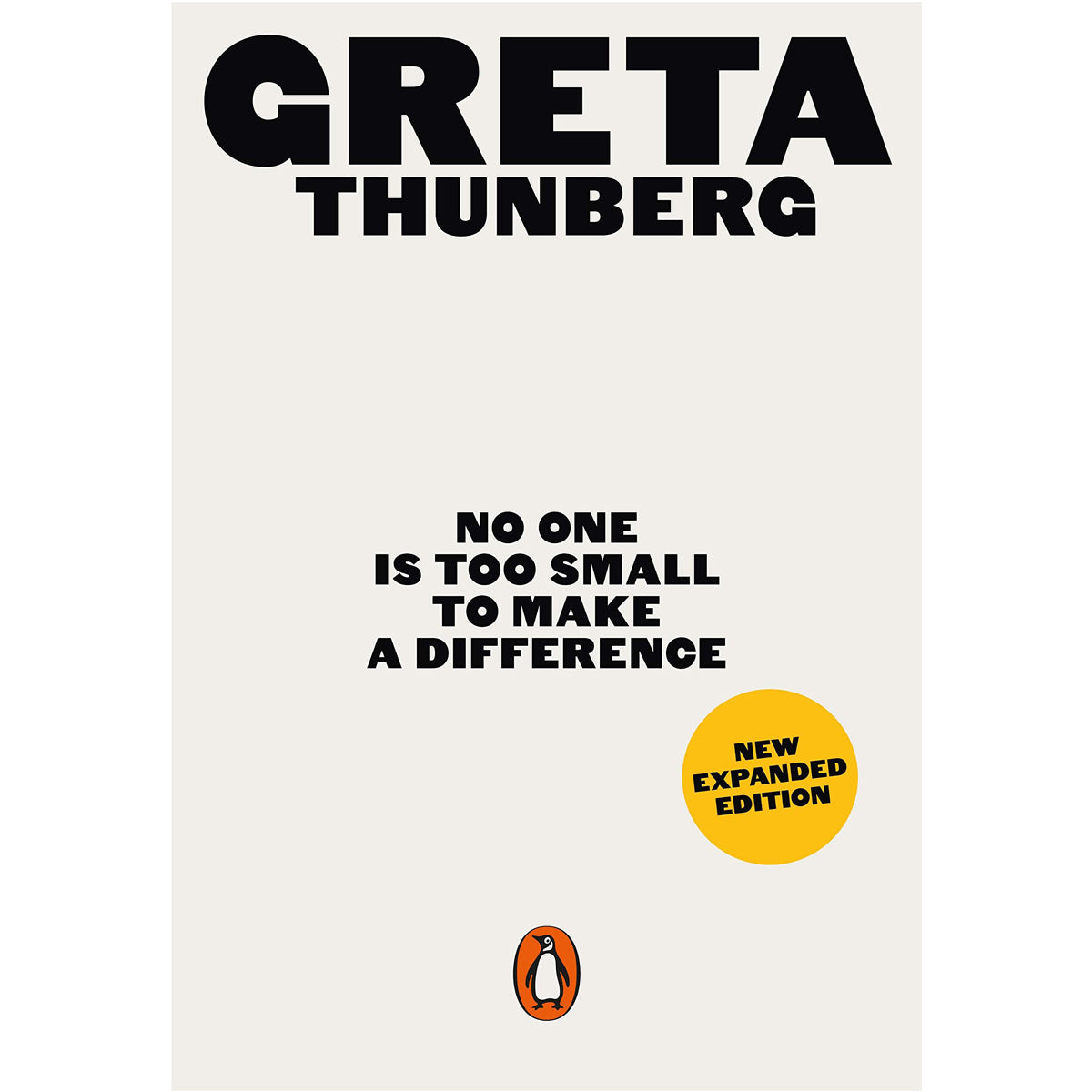 NO ONE IS TOO SMALL TO MAKE A DIFFERENCE By Greta Thunberg