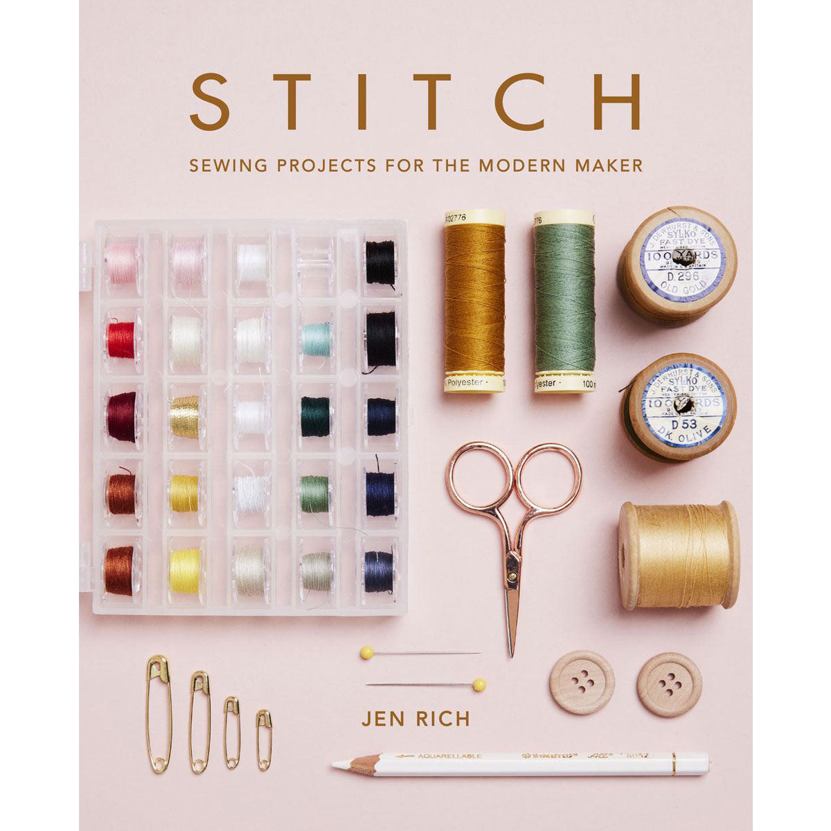 Stitch: Sewing Projects For Modern Makers By Jen Rich